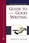 The Facts on File Guide to Good Writing - Martin H. Manser