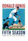 The Fifth Season: Tales of My Life in Baseball - Donald Honing