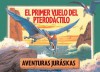 El primer vuelo del Pterodactilo: Baby Pteranodon's First Flight, Spanish-Language Edition - John Patience