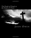 The Death of Death in the Death of Christ - John Owen