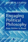 Engaging Political Philosophy: A Critical Reader - Andrew Levine