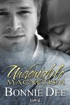 Undeniable Magnetism - Bonnie Dee