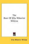 The Best of Ella Wheeler Wilcox - Ella Wheeler Wilcox