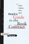 Kirsch's Guide to the Book Contract: For Authors, Publishers, Editors, and Agents - Jonathan Kirsch