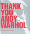 Thank You Andy Warhol - Catherine Johnson