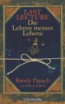 Last Lecture - Die Lehren meines Lebens - Randy Pausch, Jeffrey Zaslow, Yvonne Badal