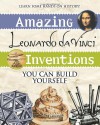 Amazing Leonardo da Vinci Inventions You Can Build Yourself (Build It Yourself series) - Maxine Anderson