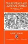 Shakespeare and Classical Comedy - Robert S. Miola
