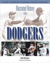 Illustrated History of the Dodgers: A Visual Celebration of Baseball's Beloved Franchise - Richard Whittingham, Dick Whittingham, Tommy Lasorda