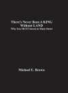 There's Never Been a King Without Land: Why You Must Invest in Main Street - Michael E. Brown