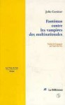 Fantômas contre les vampires des multinationales - Julio Cortázar