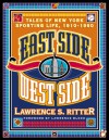 East Side, West Side: Tales of New York Sporting Life, 1910-1960 - Lawrence S. Ritter