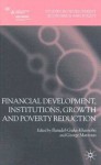 Financial Development, Institutions, Growth and Poverty Reduction - George Mavrotas, Basudeb Guha-Khasnobis