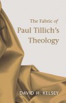 The Fabric of Paul Tillich's Theology - David H. Kelsey