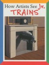 How Artists See Jr.:Trains - Colleen Carroll