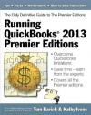 Running QuickBooks® 2013 Premier Editions: The Only Definitive Guide to the Premier Editions - Kathy Ivens, Tom Barich