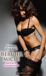 Berühr mich! Erotische Geschichten: Sex, Leidenschaft, Erotik und Lust (German Edition) - Laura Young