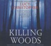 The Killing Woods - Lucy Christopher, Fiona Hardingham, Shaun Grindell