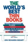 The World's Best Thin Books, Revised: What to Read When Your Book Report Is Due Tomorrow - Joni Richards Bodart