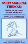 Metamagical Themas: Questing For The Essence Of Mind And Pattern - Douglas R. Hofstadter