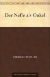 Der Neffe als Onkel (German Edition) - Friedrich Schiller