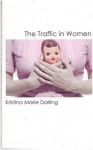 The Traffic In Women - Kristina Marie Darling
