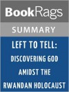 Left to Tell: Discovering God Amidst the Rwandan Holocaust by Immaculee Ilibagiza Summary & Study Guide - BookRags