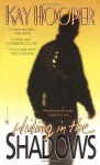 Hiding in the Shadows (Shadows Trilogy) - Kay Hooper