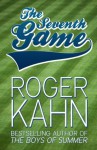 The Seventh Game - Roger Kahn