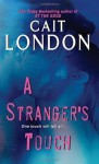 A Stranger's Touch (Psychic Triplet Trilogy, #2) - Cait London