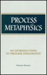 Process Metaphysics: An Introduction To Process Philosophy - Nicholas Rescher