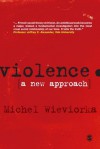 Violence: A New Approach - Michel Wieviorka