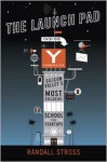 The Launch Pad: Inside Y Combinator, Silicon Valley's Most Exclusive School for Startups - Randall E. Stross