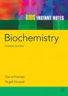 BIOS Instant Notes in Biochemistry, Fourth Edition - David Hames, Nigel Hooper