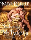 Seducing Mr. Knightly - Maya Rodale, Carolyn Morris