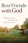 Best Friends with God - Christy Bower