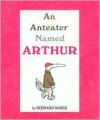 An Anteater Named Arthur - Bernard Waber