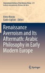 Renaissance Averroism and Its Aftermath: Arabic Philosophy in Early Modern Europe - Anna Akasoy, Guido Giglioni