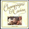 Champagne & Caviar - Melissa Clark, Bill Milne