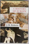 A History of Europe - J.M. Roberts