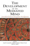 The Development of the Mediated Mind: Sociocultural Context and Cognitive Development - Lucariello, Joan Lucariello, Robyn Fivush, Judith Hudson, Judith A. Hudson, Lucariello