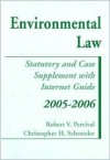 Environmental Law: Statutory and Case Supplement with Internet Guide, 2005-2006 - Robert V. Percival