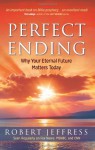 Perfect Ending: Why Christ's Imminent Return Matters to You - Robert Jeffress