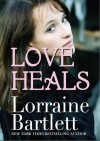 Love Heals - Lorraine Bartlett