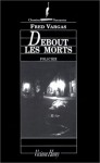 Debout les morts - Fred Vargas