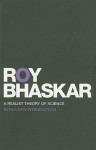 A Realist Theory of Science - Roy Bhaskar