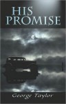 His Promise - George Taylor