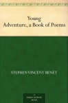 Young Adventure, a Book of Poems - Stephen Vincent Benét