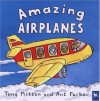 Amazing Airplanes (Amazing Machines) - Tony Mitton, Ant Parker