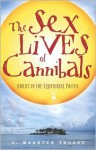 The Sex Lives of Cannibals - J. Maarten Troost